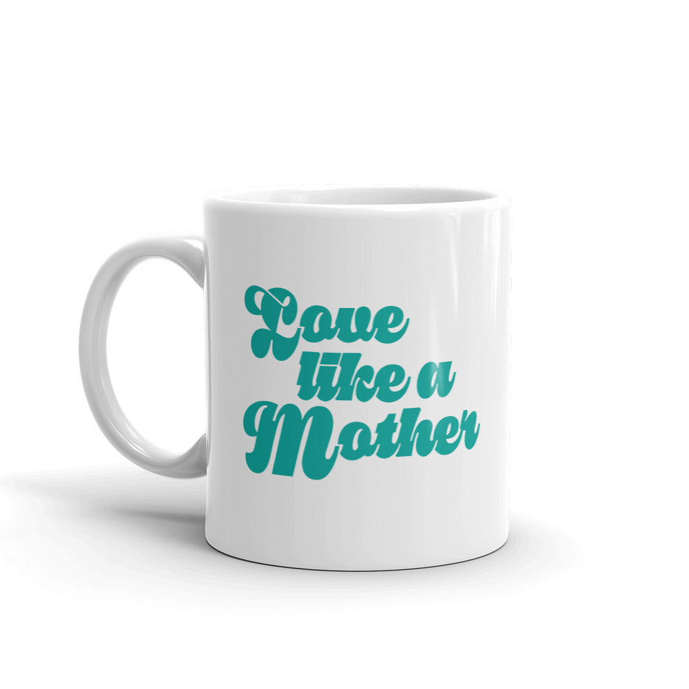 MY KAI Love Like A Mother Mug (11 oz)
