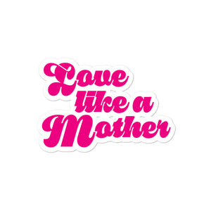 Love Like A Mother Bubble-free sticker